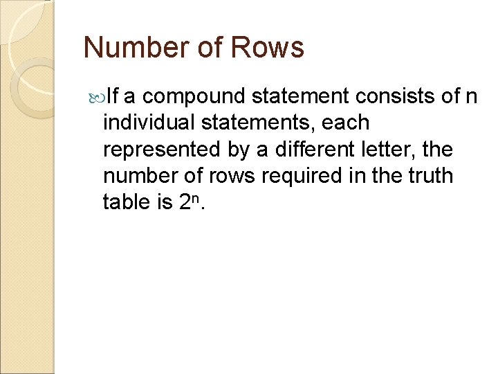 Number of Rows If a compound statement consists of n individual statements, each represented