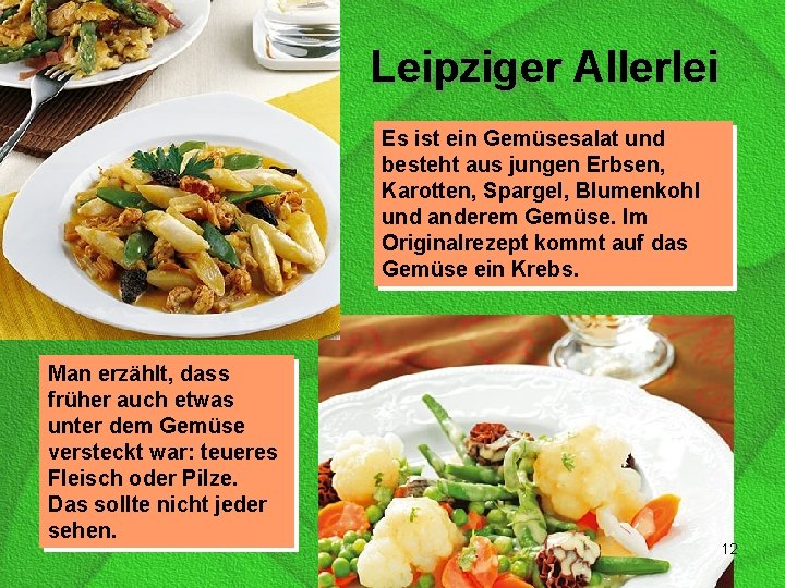 Leipziger Allerlei Es ist ein Gemüsesalat und besteht aus jungen Erbsen, Karotten, Spargel, Blumenkohl