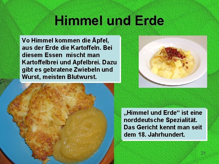 Himmel und Erde Vo Himmel kommen die Äpfel, aus der Erde die Kartoffeln. Bei