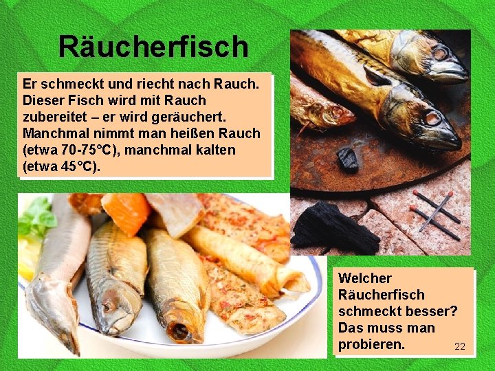 Räucherfisch Er schmeckt und riecht nach Rauch. Dieser Fisch wird mit Rauch zubereitet –