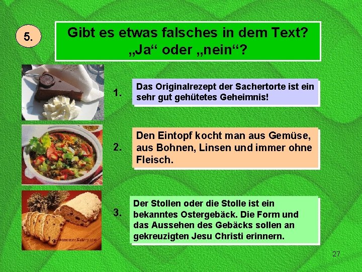 5. Gibt es etwas falsches in dem Text? „Ja“ oder „nein“? 1. Das Originalrezept