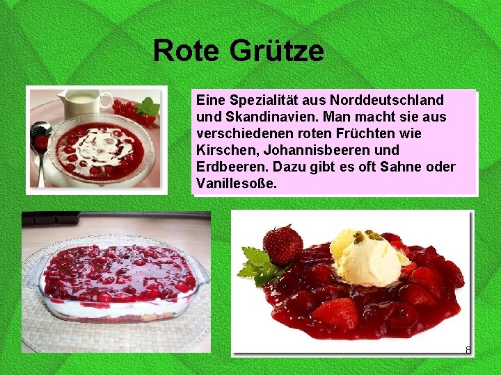 Rote Grütze Eine Spezialität aus Norddeutschland und Skandinavien. Man macht sie aus verschiedenen roten
