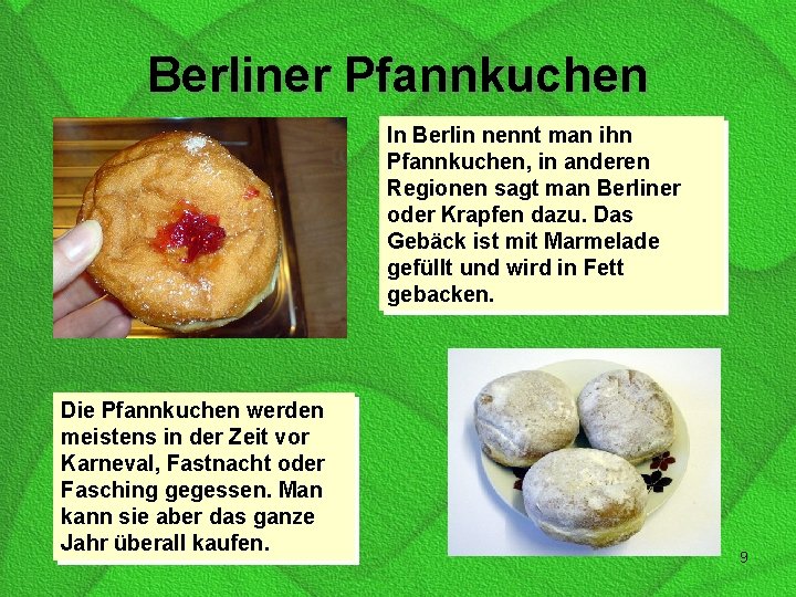 Berliner Pfannkuchen In Berlin nennt man ihn Pfannkuchen, in anderen Regionen sagt man Berliner
