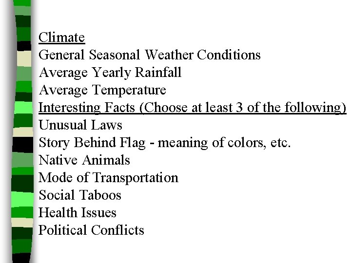 Climate General Seasonal Weather Conditions Average Yearly Rainfall Average Temperature Interesting Facts (Choose at