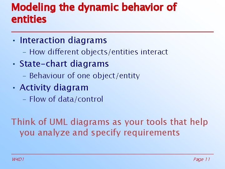 Modeling the dynamic behavior of entities • Interaction diagrams – How different objects/entities interact