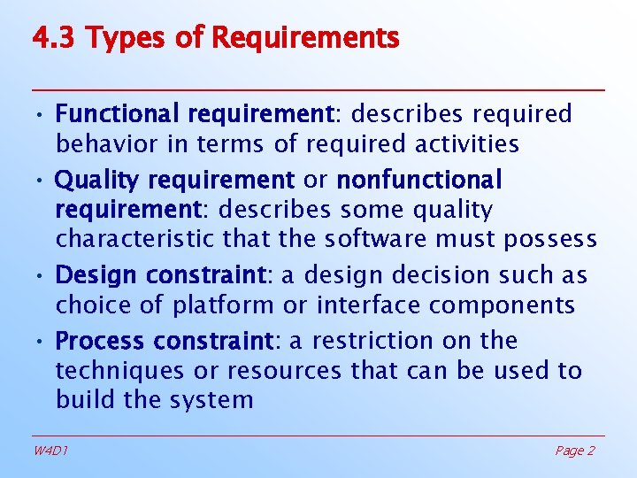 4. 3 Types of Requirements • Functional requirement: describes required behavior in terms of