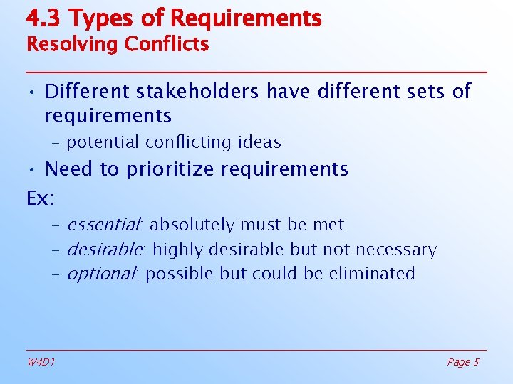 4. 3 Types of Requirements Resolving Conflicts • Different stakeholders have different sets of