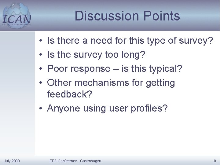 Discussion Points • • Is there a need for this type of survey? Is