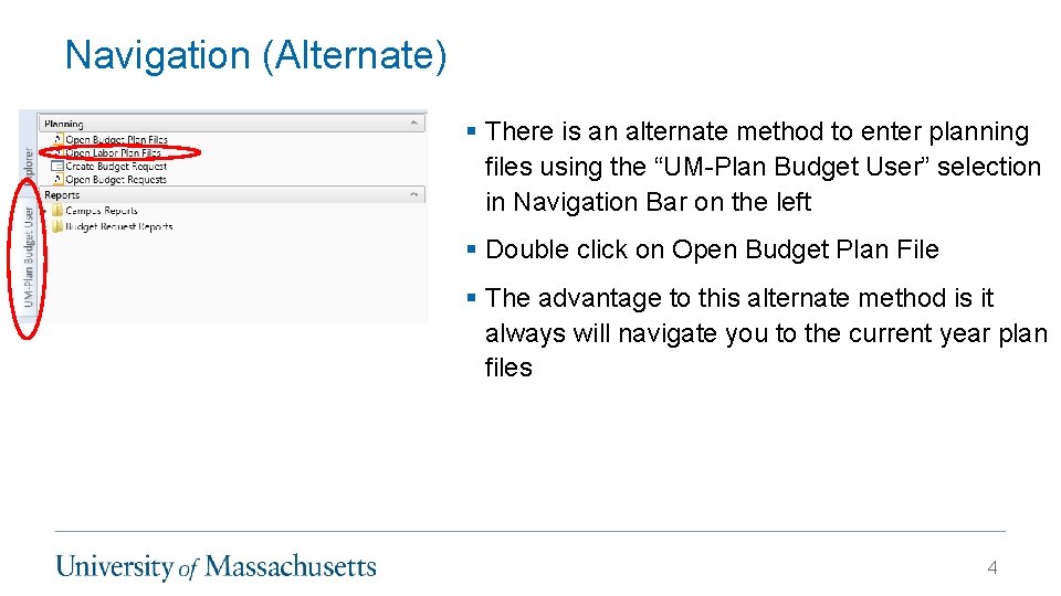 Navigation (Alternate) § There is an alternate method to enter planning files using the