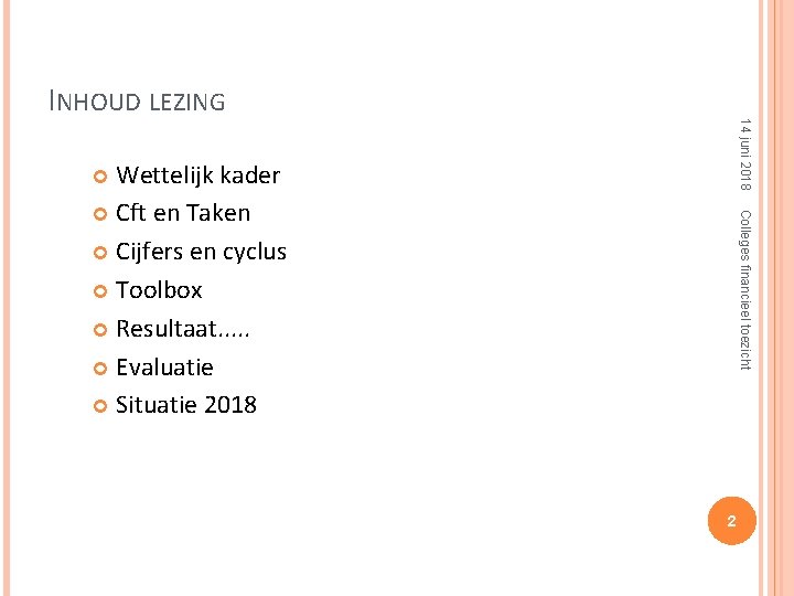 14 juni 2018 INHOUD LEZING Wettelijk kader Cft en Taken Cijfers en cyclus Toolbox