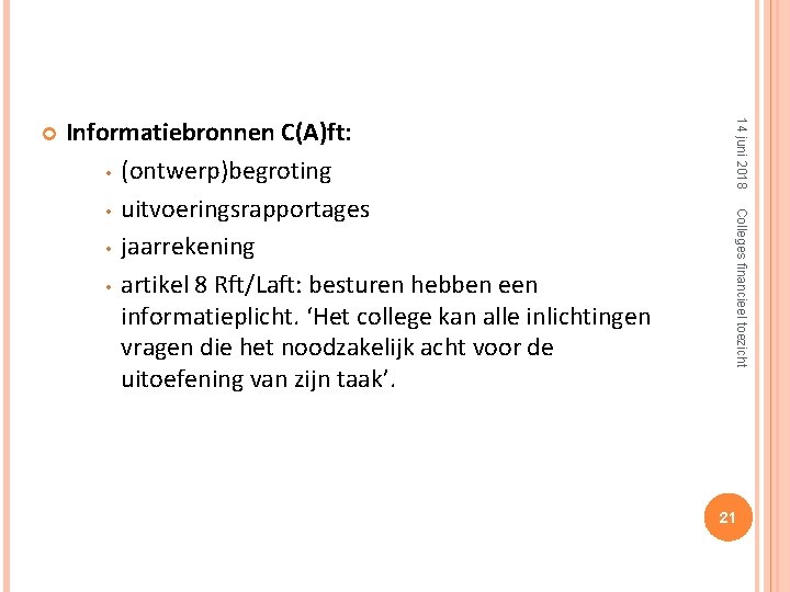 Colleges financieel toezicht Informatiebronnen C(A)ft: • (ontwerp)begroting • uitvoeringsrapportages • jaarrekening • artikel 8