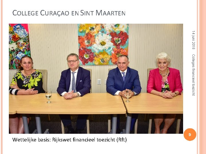 COLLEGE CURAÇAO EN SINT MAARTEN 14 juni 2018 Colleges financieel toezicht Wettelijke basis: Rijkswet