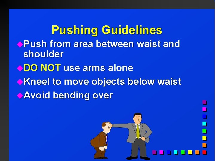 Pushing Guidelines u. Push from area between waist and shoulder u. DO NOT use