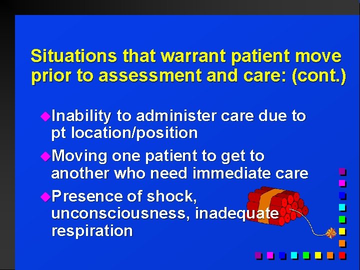Situations that warrant patient move prior to assessment and care: (cont. ) u. Inability
