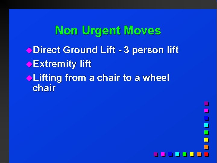 Non Urgent Moves u. Direct Ground Lift - 3 person lift u. Extremity lift