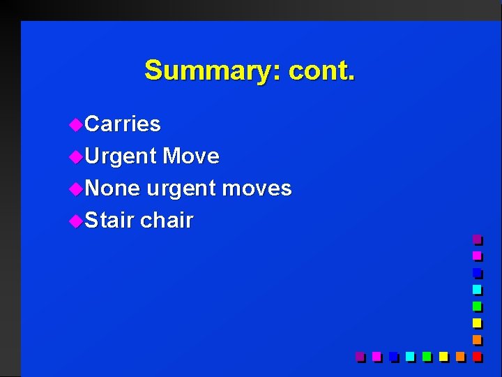 Summary: cont. u. Carries u. Urgent Move u. None urgent moves u. Stair chair
