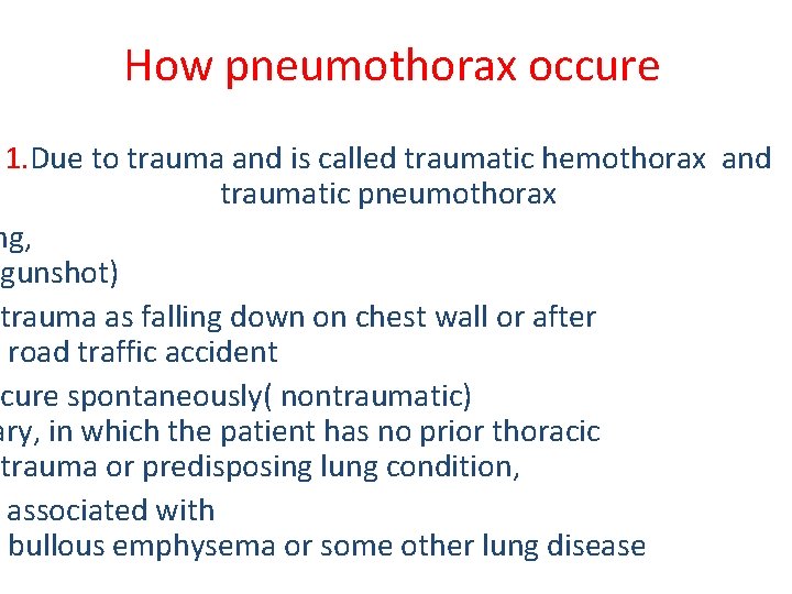 How pneumothorax occure 1. Due to trauma and is called traumatic hemothorax and traumatic