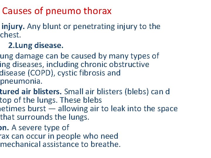 Causes of pneumo thorax injury. Any blunt or penetrating injury to the chest. 2.