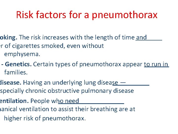 Risk factors for a pneumothorax oking. The risk increases with the length of time