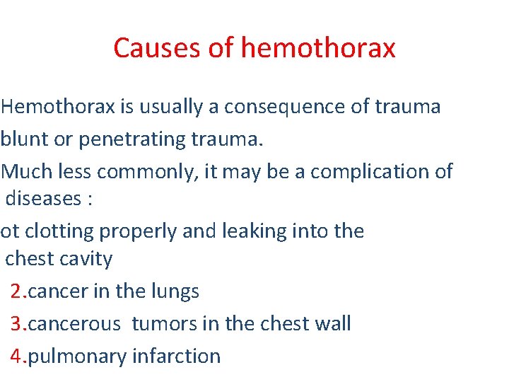 Causes of hemothorax Hemothorax is usually a consequence of trauma blunt or penetrating trauma.