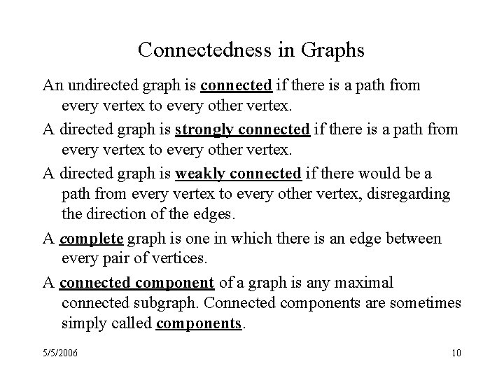 Connectedness in Graphs An undirected graph is connected if there is a path from
