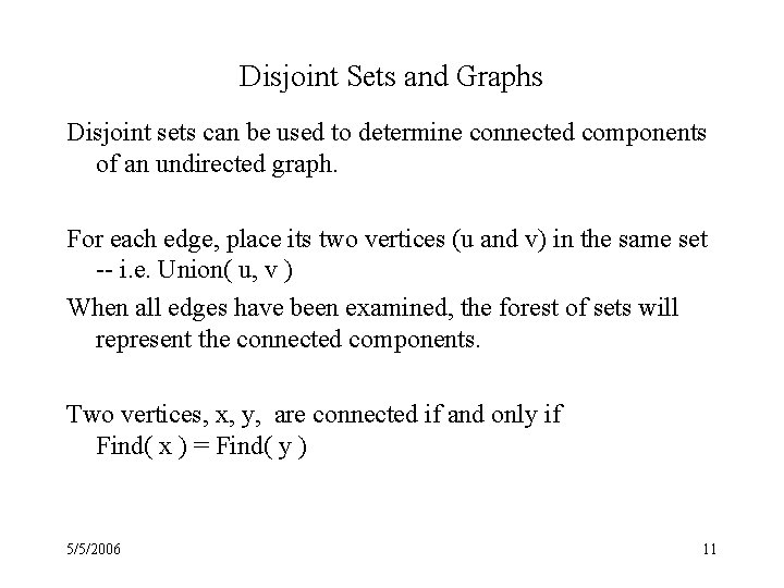 Disjoint Sets and Graphs Disjoint sets can be used to determine connected components of
