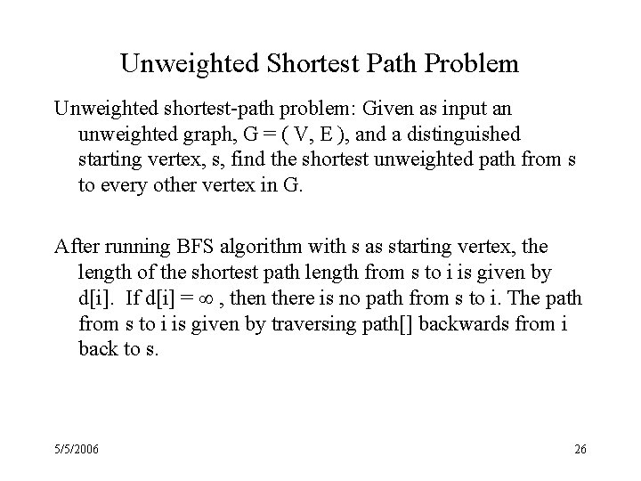 Unweighted Shortest Path Problem Unweighted shortest-path problem: Given as input an unweighted graph, G