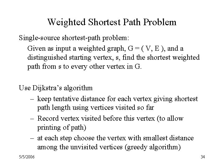 Weighted Shortest Path Problem Single-source shortest-path problem: Given as input a weighted graph, G