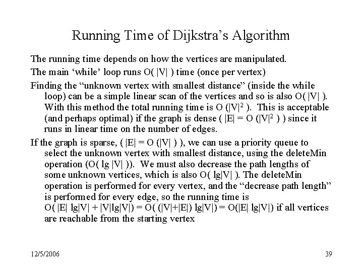 Running Time of Dijkstra’s Algorithm The running time depends on how the vertices are