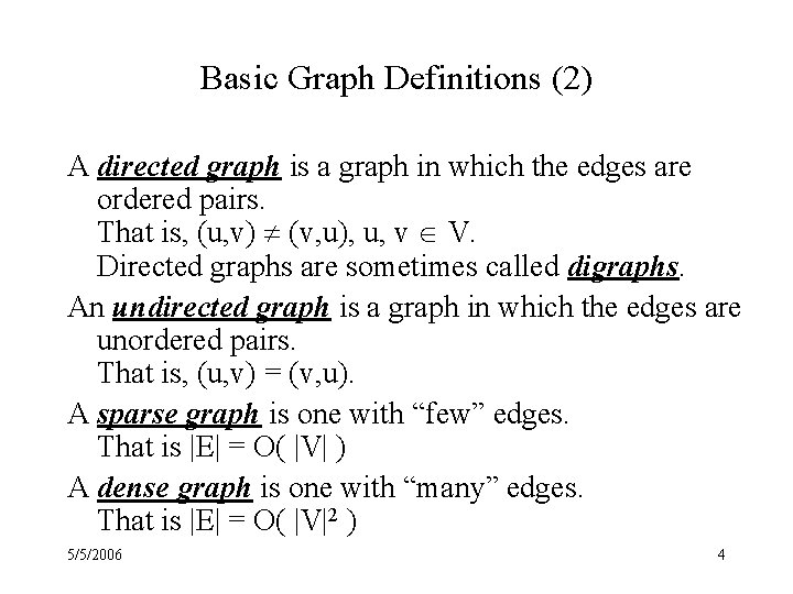 Basic Graph Definitions (2) A directed graph is a graph in which the edges