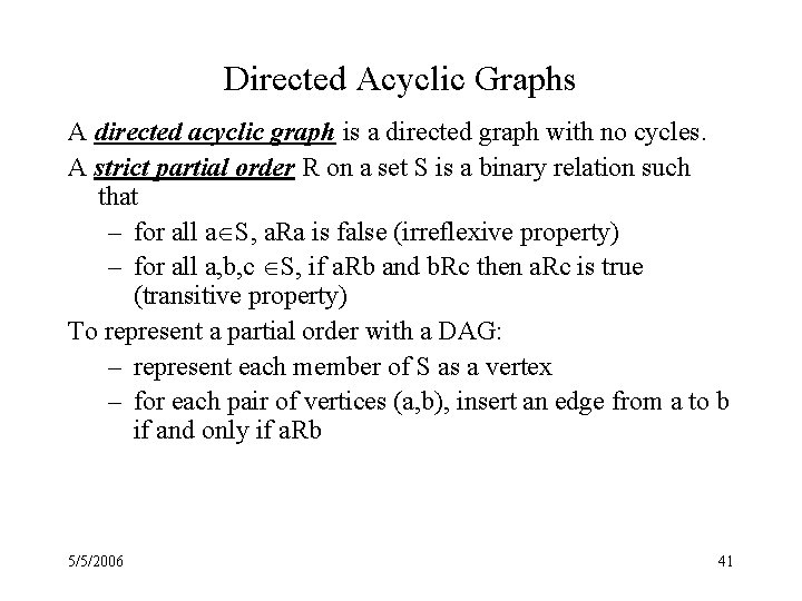 Directed Acyclic Graphs A directed acyclic graph is a directed graph with no cycles.