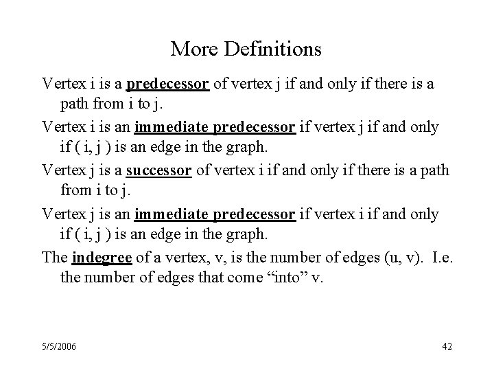 More Definitions Vertex i is a predecessor of vertex j if and only if