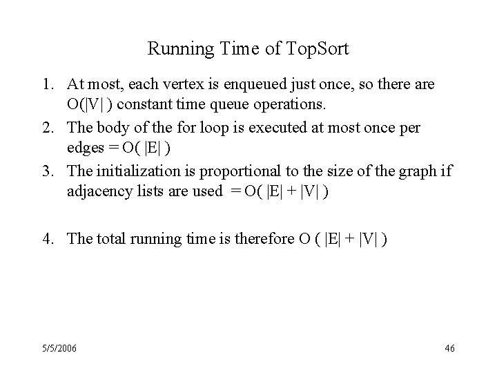 Running Time of Top. Sort 1. At most, each vertex is enqueued just once,