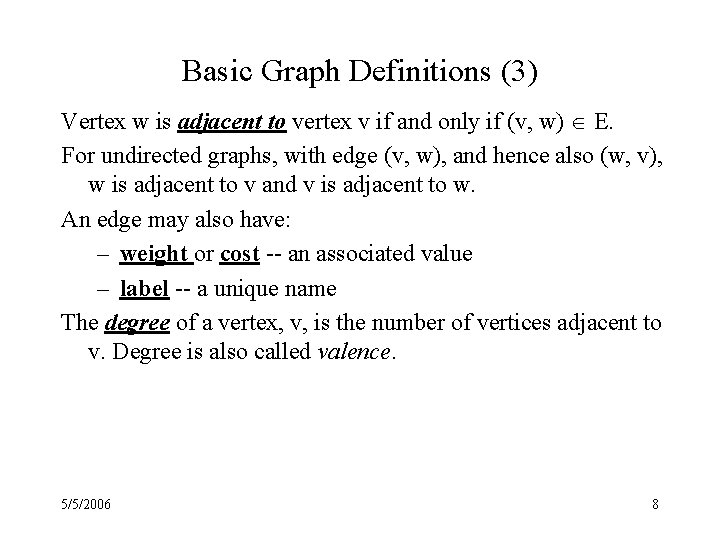 Basic Graph Definitions (3) Vertex w is adjacent to vertex v if and only