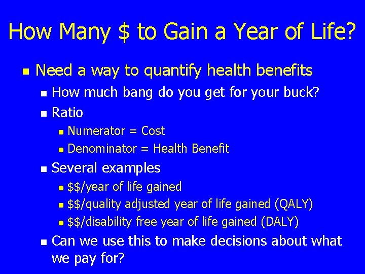 How Many $ to Gain a Year of Life? n Need a way to