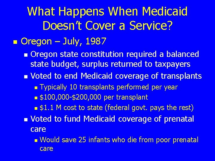 What Happens When Medicaid Doesn’t Cover a Service? n Oregon – July, 1987 n