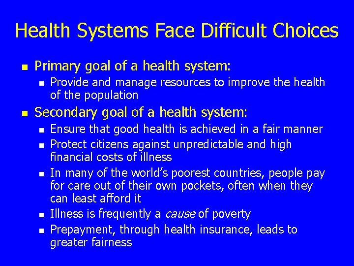 Health Systems Face Difficult Choices n Primary goal of a health system: n n