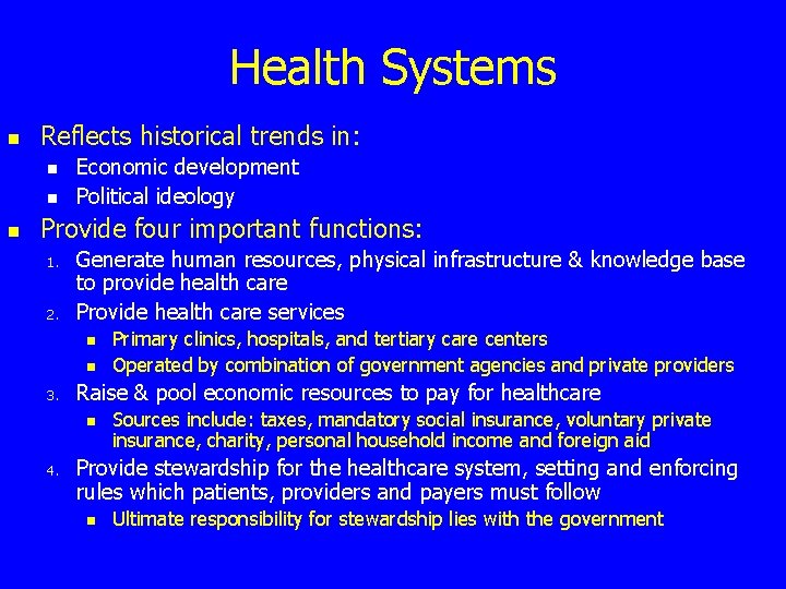 Health Systems n Reflects historical trends in: n n n Economic development Political ideology