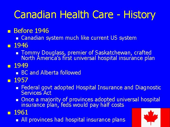 Canadian Health Care - History n Before 1946 n n BC and Alberta followed