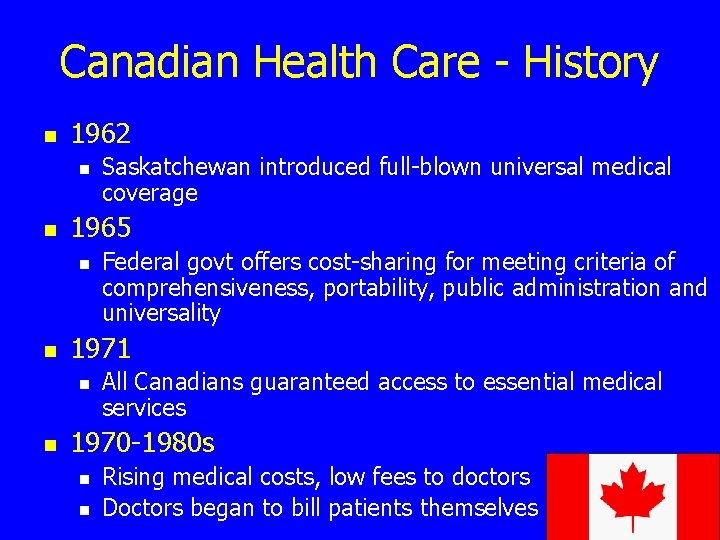 Canadian Health Care - History n 1962 n n 1965 n n Federal govt