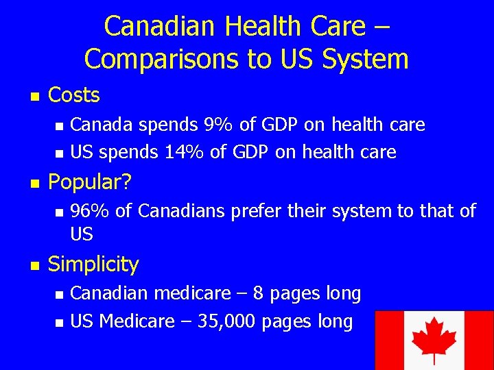 Canadian Health Care – Comparisons to US System n Costs n n n Popular?