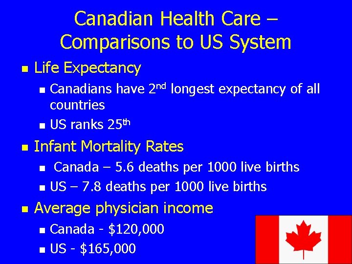 Canadian Health Care – Comparisons to US System n Life Expectancy n n n