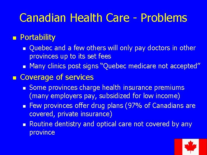 Canadian Health Care - Problems n Portability n n n Quebec and a few