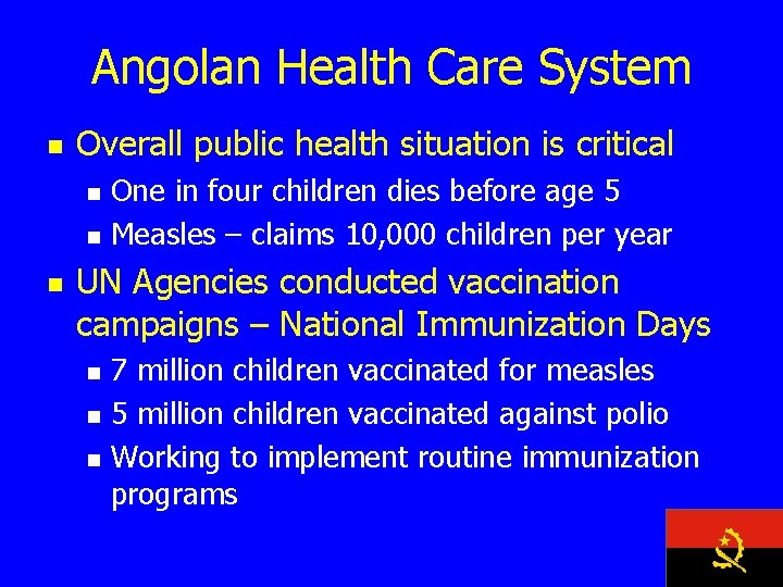 Angolan Health Care System n Overall public health situation is critical n n n