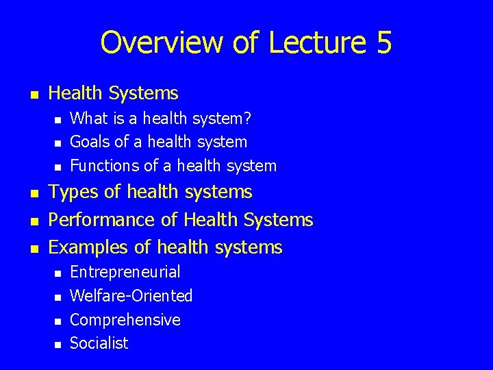 Overview of Lecture 5 n Health Systems n n n What is a health