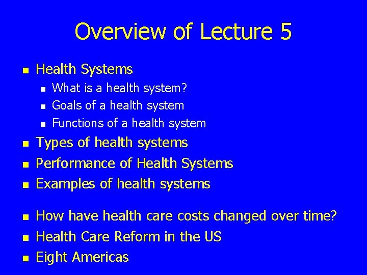 Overview of Lecture 5 n Health Systems n n n n n What is