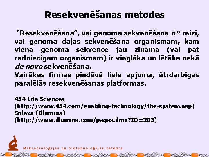 Resekvenēšanas metodes “Resekvenēšana”, vai genoma sekvenēšana nto reizi, vai genoma daļas sekvenēšana organismam, kam