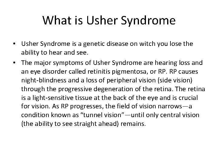 What is Usher Syndrome • Usher Syndrome is a genetic disease on witch you What is Usher Syndrome • Usher Syndrome is a genetic disease on witch you