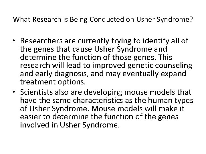 What Research is Being Conducted on Usher Syndrome? • Researchers are currently trying to What Research is Being Conducted on Usher Syndrome? • Researchers are currently trying to