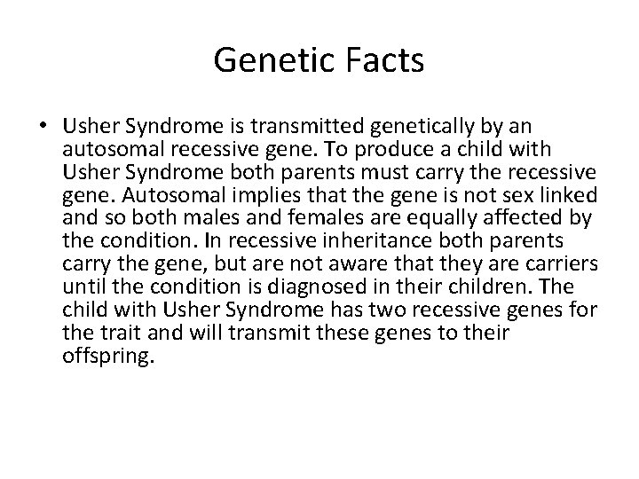 Genetic Facts • Usher Syndrome is transmitted genetically by an autosomal recessive gene. To Genetic Facts • Usher Syndrome is transmitted genetically by an autosomal recessive gene. To